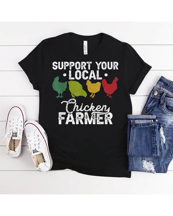 Support Your Local Chicken Farmer, Raising Chicken Owner T-Shirt