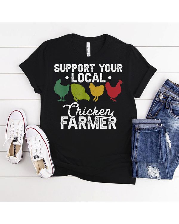 Support Your Local Chicken Farmer, Raising Chicken Owner T-Shirt